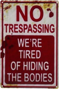 Halloween Sign! No Trespassing: We’re Tired of Hiding the Bodies
